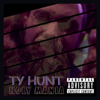 Ty Hunt - Holy Mania (Explicit)