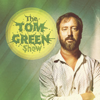 Tom Green - The Tom Green Show
