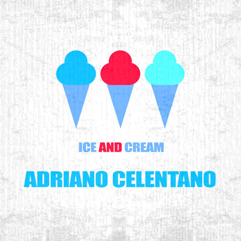 Adriano Celentano - Ice And Cream