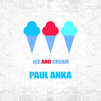 Paul Anka - Ice And Cream