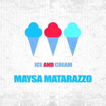 Maysa Matarazzo - Ice And Cream