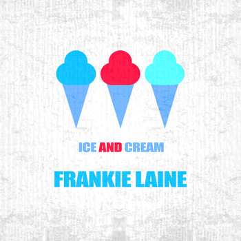 Frankie Laine - Ice And Cream