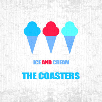 The Coasters - Ice And Cream