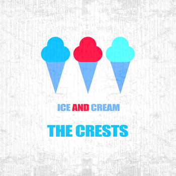 The Crests - Ice And Cream