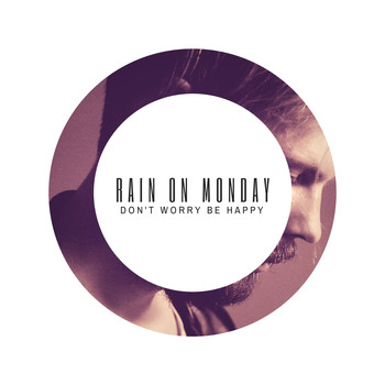 Rain on Monday - Don´t Worry Be Happy