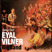 Eyal Vilner Big Band - Swing Out!
