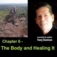 Tony Damian - Chapter 6 - The Body and Healing It