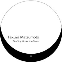 Takuya Matsumoto - Drafting Under the Stars (Remaster)