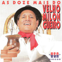 Velho Milongueiro - AS DOZE MAIS DO VELHO MILONGUEIRO