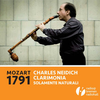 Charles Neidich, Clarimonia & Solamente naturali - Mozart 1791