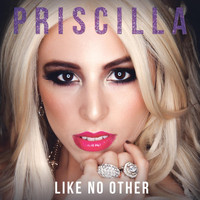Priscilla - Like No Other