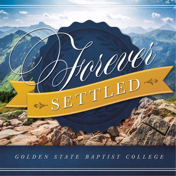 Golden State Baptist College - Forever Settled