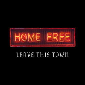 Home Free - Leave This Town