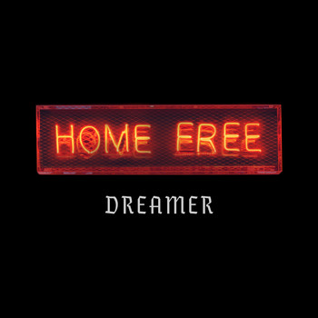 Home Free - Dreamer