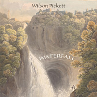 Wilson Pickett - Waterfall
