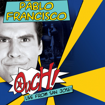 Pablo Francisco - Ouch! Live from San Jose! (Explicit)
