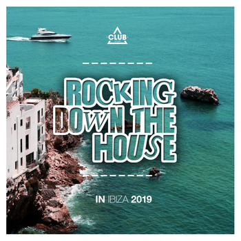 Various Artists - Rocking Down The House In Ibiza 2019