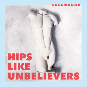 Salamanda - Hips Like Unbelievers