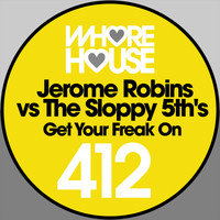 Jerome Robins, The Sloppy 5th's - Get Your Freak On