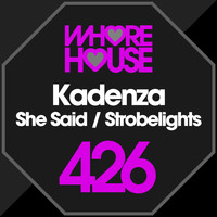 Kadenza - She Said / Strobelights (Explicit)