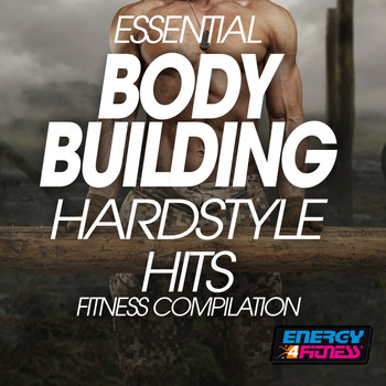 Various Artists - Essential Body Building Hardstyle Hits Fitness Compilation