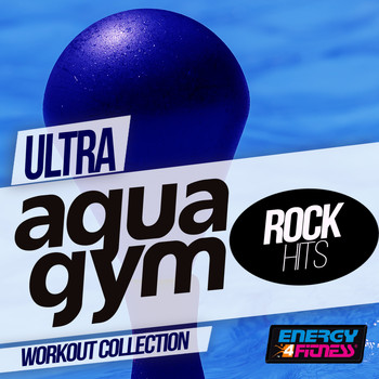 Various Artists - Ultra Aqua Gym Rock Hits Workout Collection