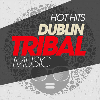 Various Artists - Hot Hits Dublin Tribal Music