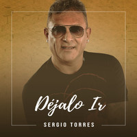 Sergio Torres - Déjalo Ir