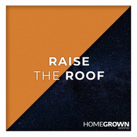 Homegrown Worship - Raise the Roof