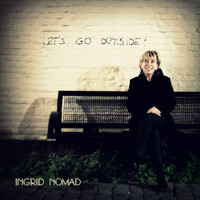 Ingrid Nomad - LET'S GO OUTSIDE