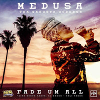Medusa - Fade Um All (Explicit)