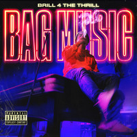 Brill 4 the Thrill - Bag Music (Explicit)