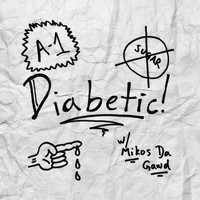A-1 - Diabetic (Sugar Free) (feat. Mikos Da Gawd) (Explicit)