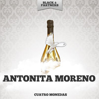 Antonita Moreno - Cuatro Monedas