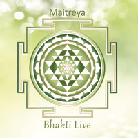 Maitreya - Bhakti Live