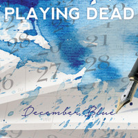 Playing Dead - December Blue (Explicit)