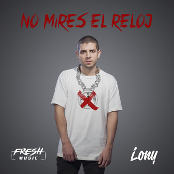 LONY - No Mires El Reloj (Explicit)