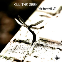 Kill The Geek - We Survived 27