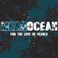 Mean Ocean - For the Love of Pearls