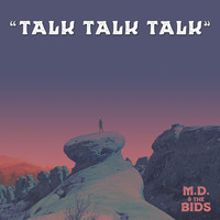 M.D. and the Bids - Talk Talk Talk