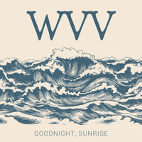 Goodnight, Sunrise - WVV