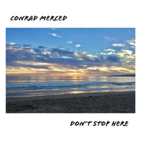 Conrad Merced - Don't Stop Here