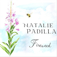 Natalie Padilla - Fireweed
