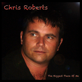 Chris Roberts - The Biggest Piece of Me
