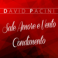 David Pacini - Sale amore e vento/Condimento