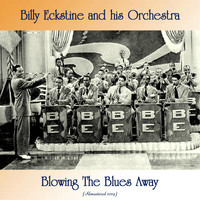 Billy Eckstine And His Orchestra - Blowing The Blues Away (Remastered 2019)