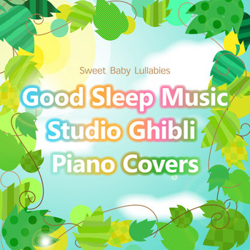 Relaxing BGM Project - Sweet Baby Lullabies: Good Sleep Music Studio Ghibli (Piano Covers)
