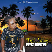 Dan Reno - That's Nothing