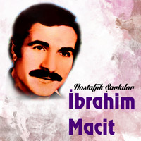 İbrahim Macit - Nostaljik Şarkılar