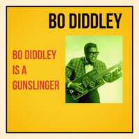 Bo Diddley - Bo Diddley Is a Gunslinger
